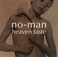No-Man : Heaven Taste No-Man : Heaven Taste